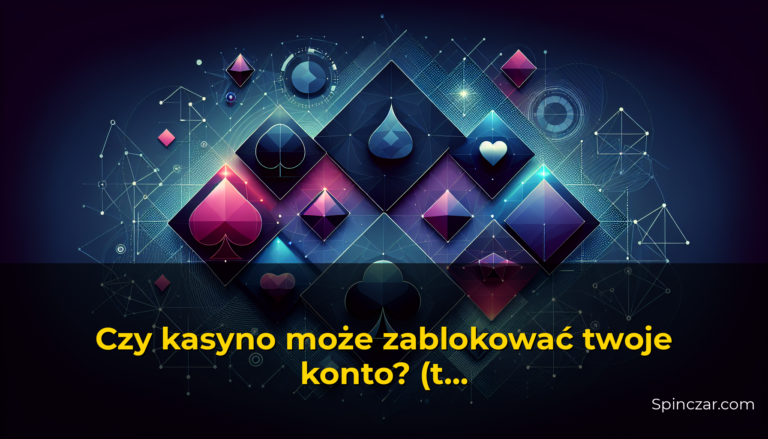 Czy kasyno może zablokować twoje konto? (tak, i oto dlaczego) — Spinczar.com