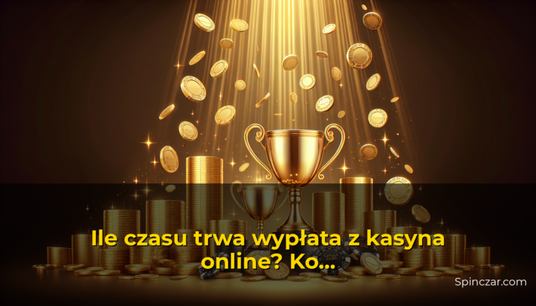 Ile czasu trwa wypłata z kasyna online? Konkretne dane z 2026 — Spinczar.com