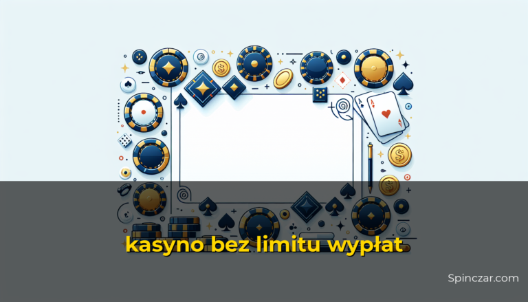 kasyno bez limitu wypłat — Spinczar.com