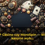 YEP Casino czy MoroSpin — które kasyno wybrać w 2026? Porównanie bonusów, wypłat i gier — Spinczar.com