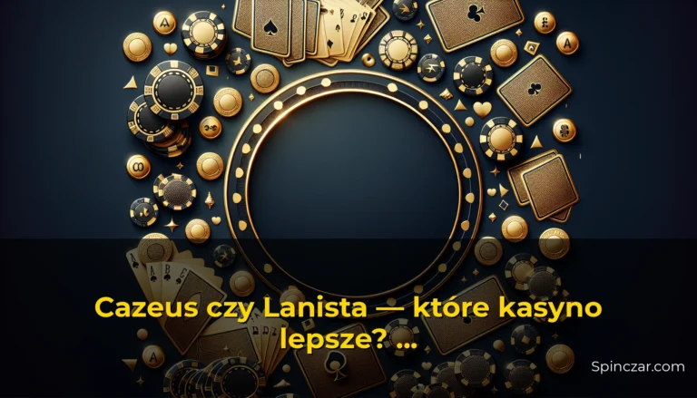 Cazeus czy Lanista — które kasyno lepsze? Porównanie punkt po punkcie 2026 — Spinczar.com