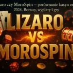Lizaro czy MoroSpin — porównanie kasyn online 2026. Bonusy, wypłaty i gry — Spinczar