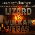 Lizaro czy Vulkan Vegas — porównanie bonusów i wypłat kasyn 2026 — Spinczar