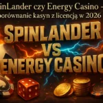 SpinLander czy Energy Casino — porównanie kasyn z licencją w 2026 — Spinczar
